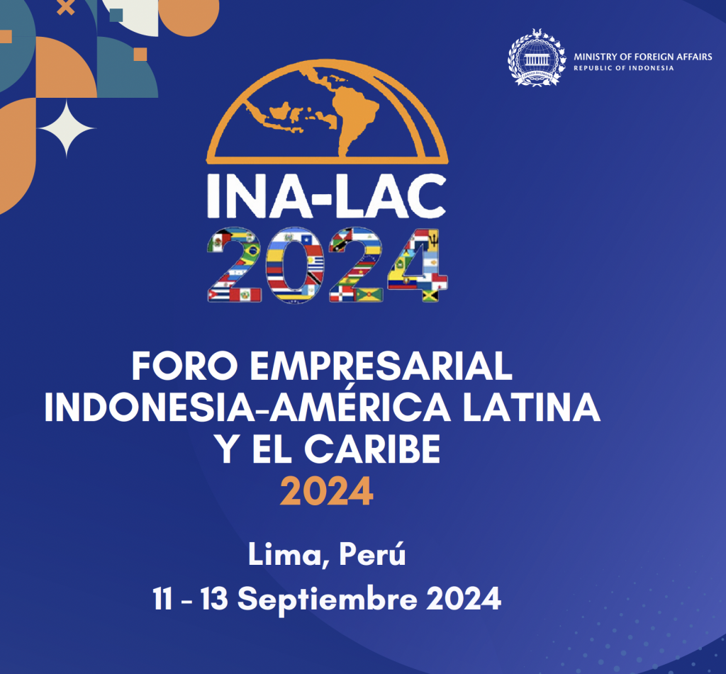 LA EMBAJADA DE INDONESIA EN CHILE Y CHILEHALAL LOS INVITA AL FORO DE NEGOCIOS INA-LAC EN LIMA PERU